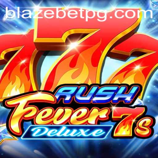 Exploring RushFever7sDeluxe: The Ultimate BlazeBet Experience